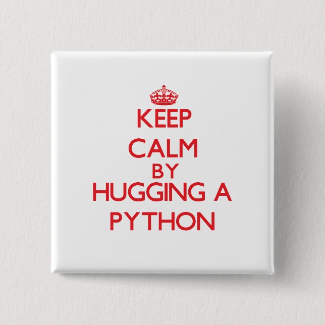 Keep calm by hugging a Python 2 Inch Square Button (Front)