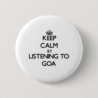 Keep calm by listening to GOA 2 Inch Round Button