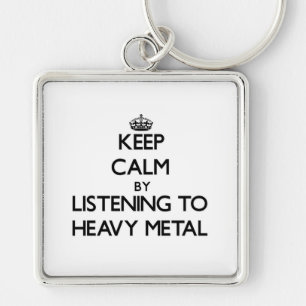 Keep calm by listening to HEAVY METAL Keychain