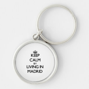 Keep Calm by Living in Madrid Keychain