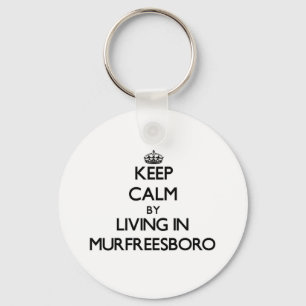 Keep Calm by Living in Murfreesboro Keychain