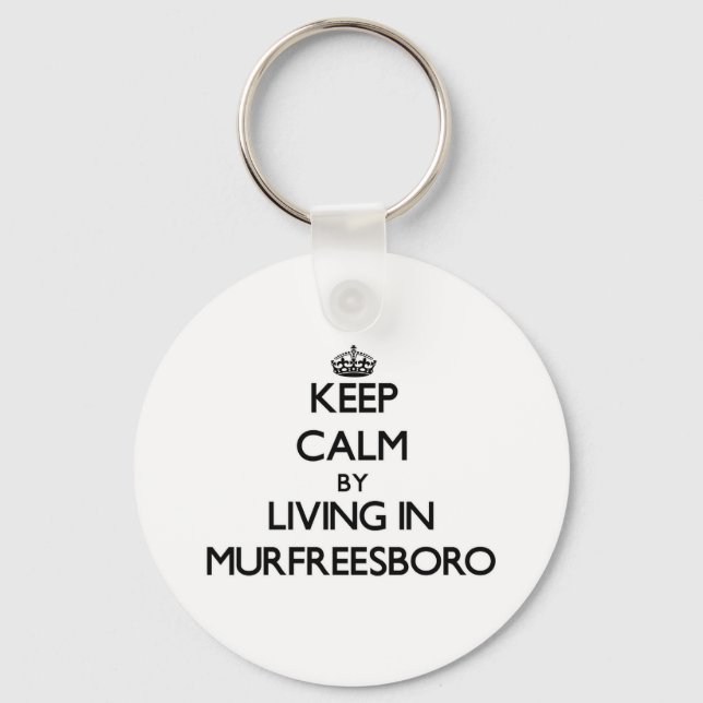 Keep Calm by Living in Murfreesboro Keychain (Front)