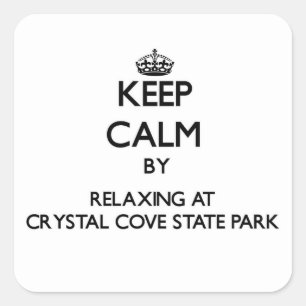 Keep calm by relaxing at Crystal Cove State Park C Square Sticker