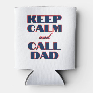 Keep Calm & Call Dad Can Cooler