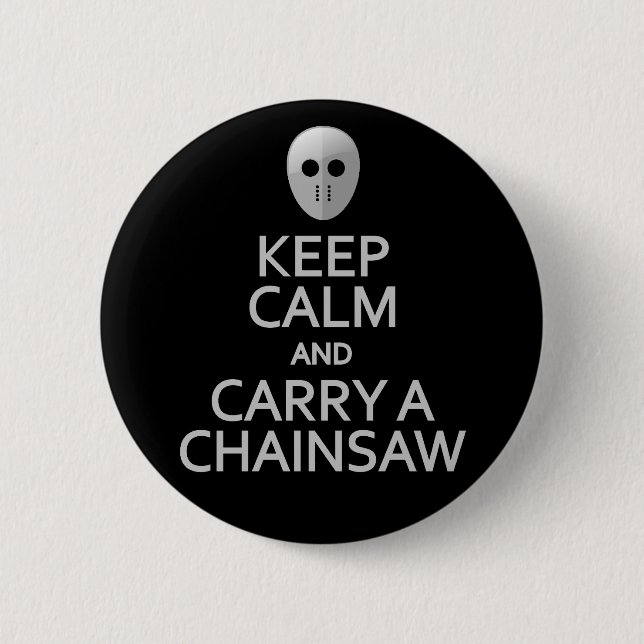 Keep Calm & Carry a Chainsaw button (Front)