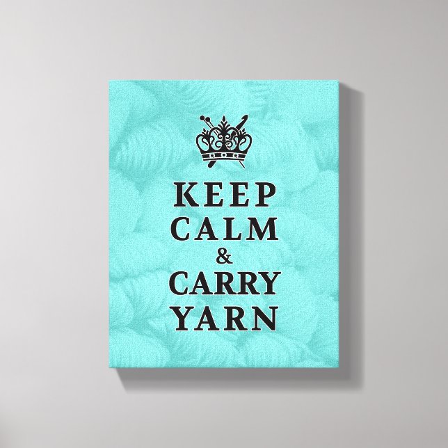 Keep Calm Carry Yarn • Craft Room Canvas Print (Front)