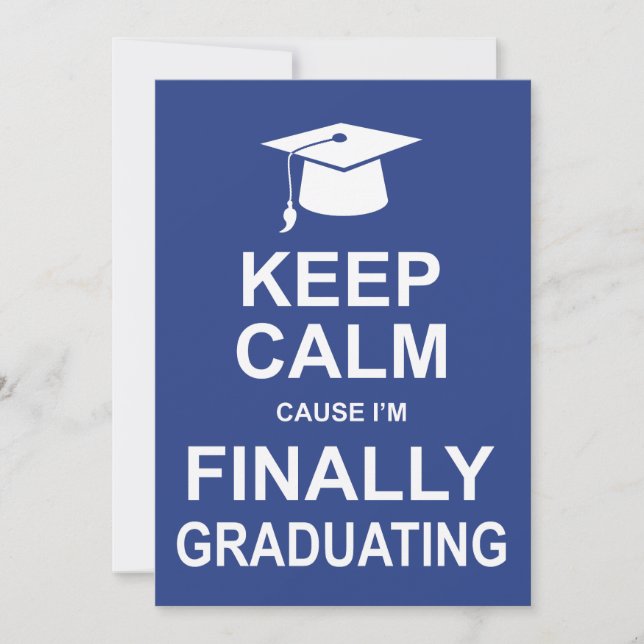 Keep Calm Cause I'm Finally Graduating Invitation (Front)