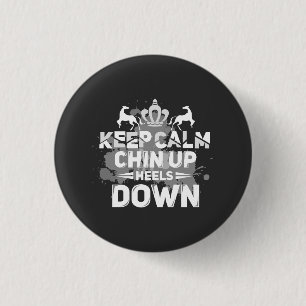 Keep Calm Chin Up Heels Down 1 Inch Round Button