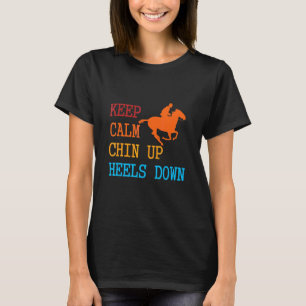 Keep Calm Chin Up Heels Down Funny Horse Costume D T-Shirt