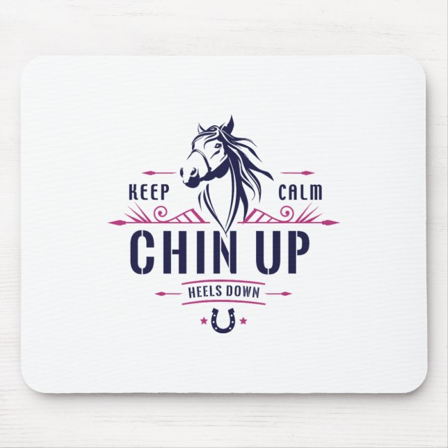 Keep Calm Chin Up Heels Down Horseback Riding - Ho Mouse Pad (Front)