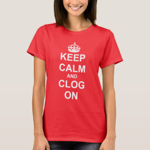 Keep Calm Clog On for Dancers T-Shirt