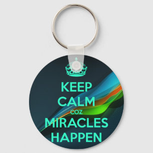 KEEP CALM COZ MIRACLES HAPPEN KEYCHAIN
