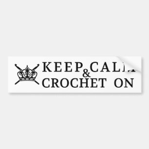 Keep Calm Crochet On Yarn Crafts Bumper Sticker