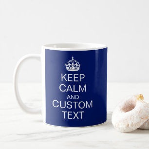 "Keep Calm" & [Custom Text] Crown in navy BG Coffee Mug