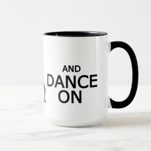 Keep Calm & Dance On mug - choose style,colour