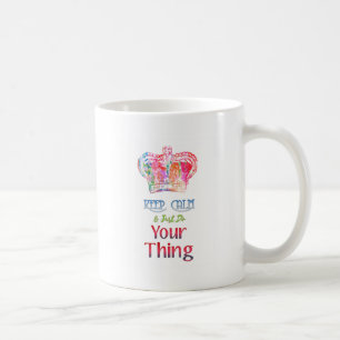 Keep Calm Do Your Thing Coffee Mug