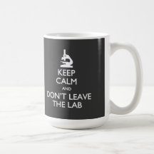 Keep Calm Don't Leave the Lab Mug