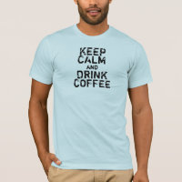 Keep Calm & Drink Coffee - funny