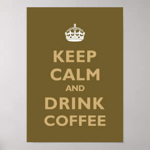 Keep Calm & Drink Coffee Poster