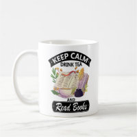 Keep Calm Drink Tea And Read A Books
