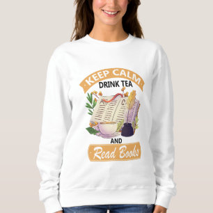 Keep Calm Drink Tea And Read A Books Sweatshirt