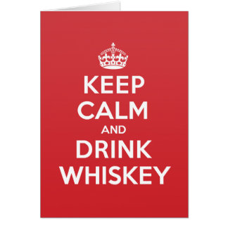 Keep Calm Drink Whiskey Greeting Note Card