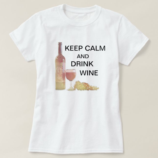 Keep Calm Drink Wine T-Shirt (Design Front)