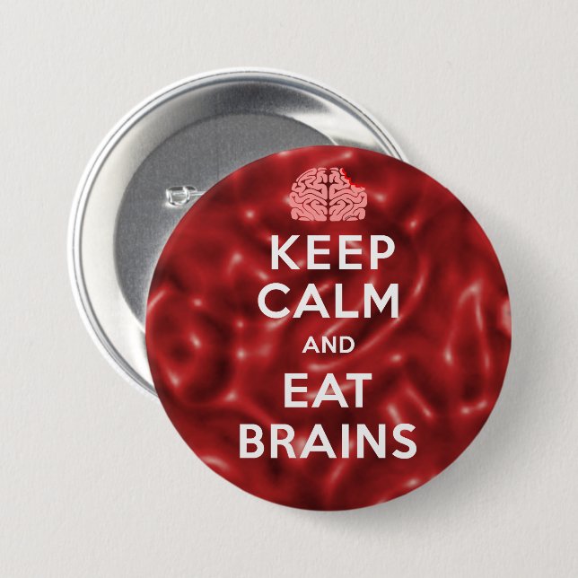 Keep Calm Eat Brains 3 Inch Round Button (Front & Back)