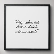 Keep Calm Eat Cheese Drink Wine Repeat