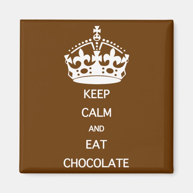 KEEP CALM  EAT  CHOCOLATE MAGNET (Front)