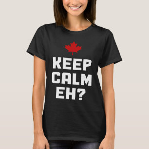 Keep Calm Eh  Canada Maple Leaf Canadian Flag Prid T-Shirt