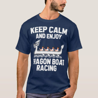 Keep Calm Enjoy Dragon Boat Rowing T-Shirt