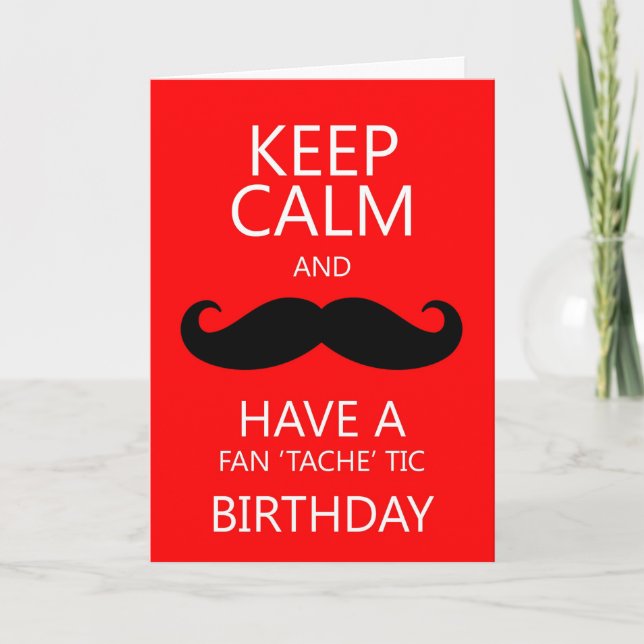 Keep Calm Fun Birthday Moustache / Moustache Card (Front)