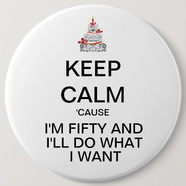 KEEP CALM Funny Fiftieth Birthday Button (Front)