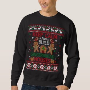 Keep Calm Gingerbread Houses Baking Ugly Christmas Sweatshirt