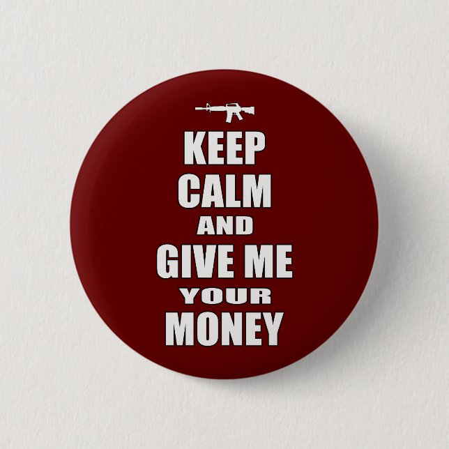 Keep Calm & Give Me Your Money 2 Inch Round Button (Front)