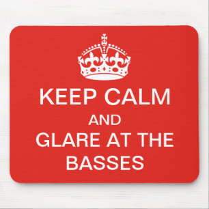 Keep calm - glare at the basses mousepad