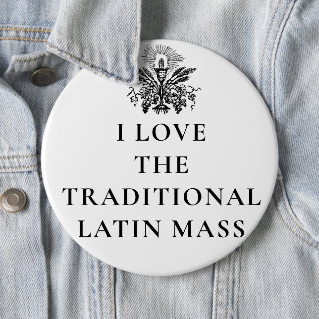 KEEP CALM GO TO THE LATIN MASS RELIGIOUS CATHOLIC  6 INCH ROUND BUTTON (In Situ)