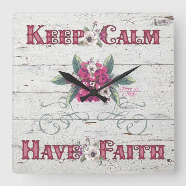 Keep Calm Have Faith Square Wall Clock (Front)
