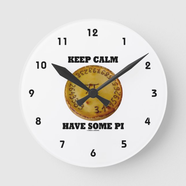 Keep Calm Have Some Pi (Pi On A Baked Pie) Round Clock (Front)