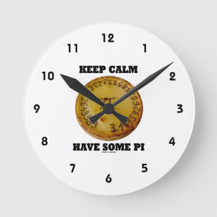 Keep Calm Have Some Pi (Pi On A Baked Pie) Round Clock