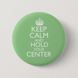 Keep Calm & Hold Your Center Magnet 2 Inch Round Button