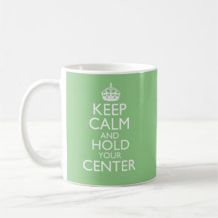 Keep Calm & Hold Your Centre  Coffee Mug