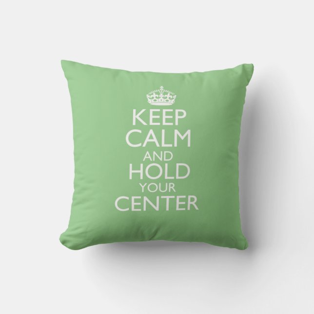 Keep Calm & Hold Your Centre  Throw Pillow (Front)