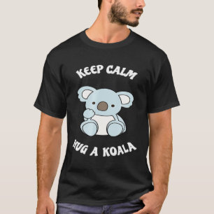 Keep Calm Hug A Koala Bear T-Shirt