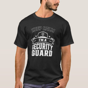 Keep Calm I Am A Security Guard Safety Officer Bou T-Shirt
