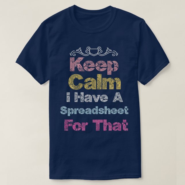 Keep Calm I Have A Spreadsheet For That 14 T-Shirt (Design Front)