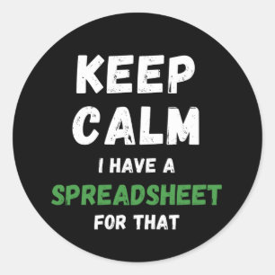 Keep calm I have a spreadsheet for that Classic Ro Classic Round Sticker