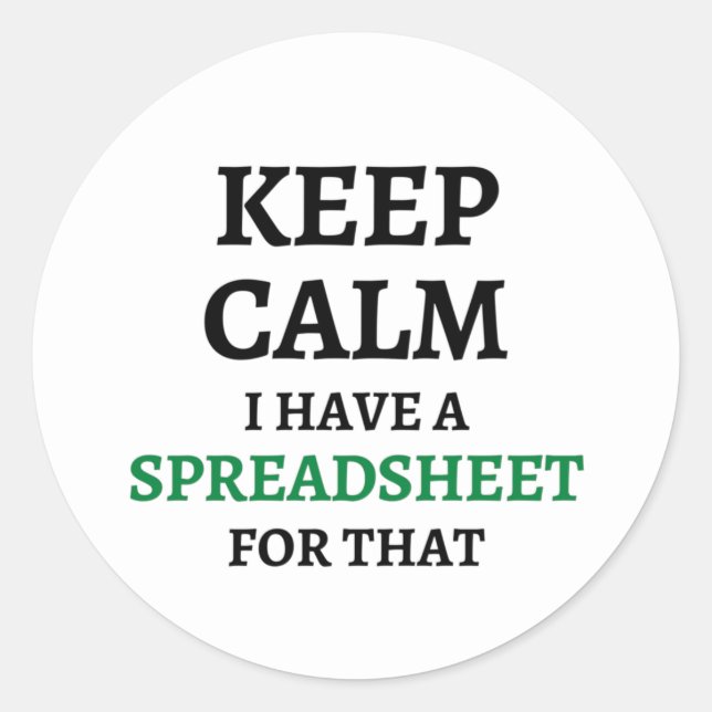 Keep calm I have a spreadsheet for that Classic Ro Classic Round Sticker (Front)