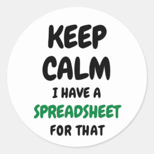 Keep calm I have a spreadsheet for that Classic Ro Round Sticker
